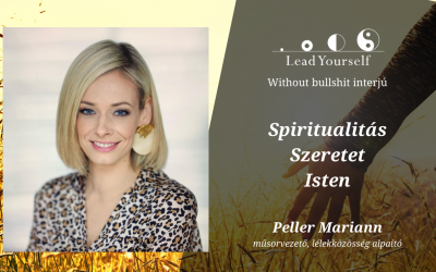?Peller Mariann | ☯️spiritualitás | ?szeretet | ? Isten | Lead Yourself interjú